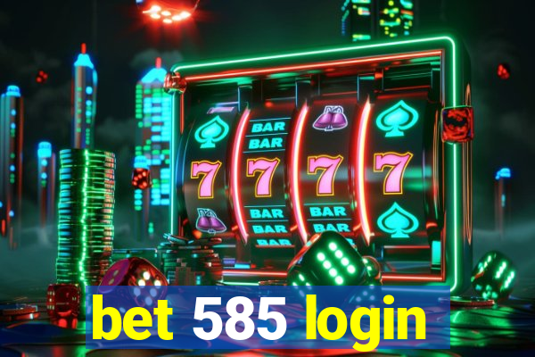 bet 585 login